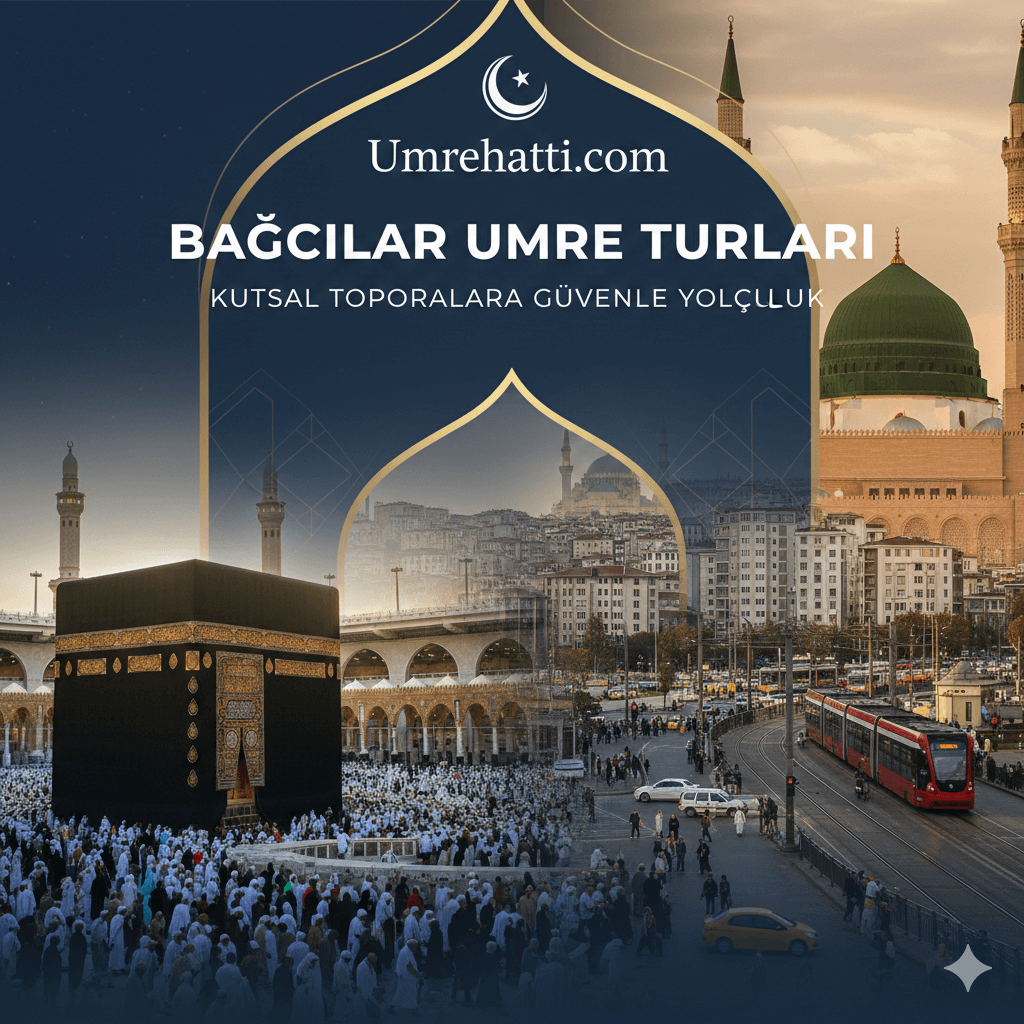 Bağcılar Umre Turları 2026 - Uygun Fiyatlı Umre Paketleri